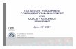 TSA SECURITY EQUIPMENT CONFIGURATION MANAGEMENT AND ... · TSA SECURITY EQUIPMENT CONFIGURATION MANAGEMENT AND QUALITY ASSURNCE ... AGENDA. 7/9/2007 3 Rapid ... • Review Factory