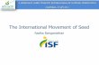 The International Movement of Seed - Abcsem · Radha Ranganathan . KWS UK-LT/HO The International Seed Federation 228 Members in 78 countries ISF Members together account for 96%