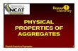 PHYSICAL PROPERTIES OF AGGREGATES - …users.rowan.edu/~mehta/cematerials_files/PTC.04.pdfPhysical Properties of Aggregates 4 Coarse Aggregate Angularity • Measured on + 4.75 mm