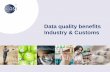 Data quality benefits Industry & Customs - etouches© 2013 GS1 GS1 believes in the power of standards to transform the way we work and live • We create a common foundation for business