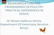 SALMONELLA CONTROL PROGRAMMES IN POULTRY …. GICHIA.pdf · Animal Diseases Act (CAP 364): ... (CAP 254) The Standards Act (CAP 496) ... SALMONELLA CONTROL PROGRAMMES IN POULTRY-PRACTICAL