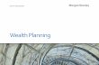 Wealth Planning - Morgan Stanley WEALTH PLANNING Morgan Stanley’s approach to wealth planning focuses on what is most meaningful to you. Whether meeting with you for the first time