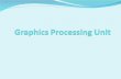 Graphics Processing Unit - 123seminarsonly.com€¦ · • 2000 – A single chip graphics processor ... two special function units (SFUs), ... Graphics Processing Unit