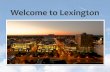 Welcome to Lexington - Lexington Kentucky Economic ...locateinlexington.com/Clex/media/Clex/Media Center/Bingham... · Lexington-Fayette Urban County Government ... 148 dentist’s