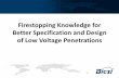 Firestopping Knowledge for Better Specification … Knowledge for Better Specification and Design of Low Voltage Penetrations . Presentation Topics What is firestop and Why is it necessary