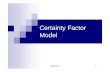 Certainty Factor Model - Department of Systems …seem5750/Lecture_5.pdfCertainty factor Another method of ... For example, given a logical expression for combining evidence such as: