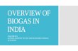 OVERVIEW OF BIOGAS IN INDIA - Global Methane Initiative · OVERVIEW OF BIOGAS IN INDIA ANIL DHUSSA ... biomass – estimated ... 2.4 MW project based on mix of poultry droppings,