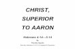 CHRIST, SUPERIOR TO AARON (Hebrews 4:14-5:14) · CHRIST, SUPERIOR TO AARON Hebrews 4:14—5:14 By ... – Joshua led God’s people into the promised land of Canaan ... sits at God’s