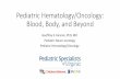 Pediatric Hematology/Oncology: Blood, Body, and Beyond · •Discuss standard of care for common hematologic disorders . Objectives •The role of the pediatric hematologist/oncologist