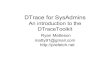DTrace for SysAdmins - Prefetch · DTrace for SysAdmins An introduction to the DTraceToolkit Ryan Matteson matty91@gmail.com . What is the DTraceToolkit? ... fmd 125016 se.i386 127911