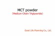 Medium Chain Triglyceride - Good Life Planning, Ltd. | GLP · About Medium Chain Triglyceride ... Spray-dryer OIL Adjust the solution ... Storage Storage in a dry cool dark place