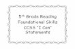 Foundational Skills - The Curriculum Corner 123 ...€¦ · 5th Grade Reading Foundational Skills CCSS “I Can” Statements . ... understand 5th grade informational texts independently.
