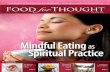 Mindful Eating as Spiritual Practice · Mindful Eating as Spiritual Practice Food for Thought The Spiritual ... ourselves in relationship to the world. ... To guide yourself and your