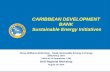 CARIBBEAN DEVELOPMENT BANK Sustainable Energy Initiatives · CARIBBEAN DEVELOPMENT BANK Sustainable Energy Initiatives ... RE/EE Financing – CDB’s Renewed ... • Facility to