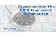 Cybersecurity: The NIST Framework Summarized Mike Ockenga m.ockenga@fecinc.om Three basic components The NIST Cybersecurity Framework • Framework Core • Framework Implementation