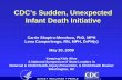 CDC’s Sudden, Unexpected Infant Death Initiative - ncfrp.org · CDC’s Sudden, Unexpected Infant Death Initiative Carrie Shapiro-Mendoza, PhD, MPH Lena Camperlengo, RN, MPH, DrPH(c)