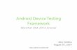 Android Device Testing Framework - Black Hat · Android Device Testing Framework Blackhat USA 2014 Arsenal ... –What changed in Android Open-Source Project ... –GUI? Blackhat