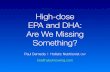 High-dose EPA and DHA: Are We Missing Something? · EPA and DHA: Are We Missing Something? ... The Essential fatty acids. ... i.e. not just a direct reflection of fatty acid intake.