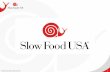 © Slow Food USA | April 29, 2013 1gardens.slowfoodusa.org/contents/sdownload/3352/file/Slow-Food-USA... · © Slow Food USA | April 29, 2013 3 ... • Sign Up Genius web tool Retain: