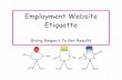 Employment Website Etiquette - interbiznet Employment Website Etiquette.pdf · Employment Website Etiquette ... benchmark tactics and advocates forward move-ment in the state of the