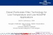 Diesel Particulate Filter Technology for Low … · Diesel Particulate Filter Technology for Low-Temperature and Low-NOx/PM ... – viz. Large engines with low hp – MACK ... California
