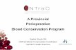 A Provincial Perioperative Blood Conservation Programtransfusionontario.org/en/wp-content/uploads/sites/4/2013/11/... · A Provincial . Perioperative . Blood Conservation Program.