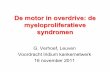 De motor in overdrive: de myeloproliferatieve syndromen G Verhoef... · De motor in overdrive: de myeloproliferatieve syndromen G. Verhoef, ... o RCC / renal cysts / postrenal Tx