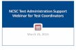 NCSC Test Administration Support Webinar for Test … ·  · 2015-04-02NCSC Test Administration Support Webinar for Test Coordinators March 25, 2015 1