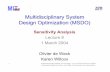 Multidisciplinary System Design Optimization (MSDO) System Design Optimization (MSDO) Sensitivity Analysis Lecture 8 1 March 2004 Olivier de Weck Karen Willcox 2 © Massachusetts Institute