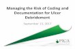 Managing the Risk of Coding and Documentation for Ulcer ... · Managing the Risk of Coding and Documentation for Ulcer Debridement ... Managing the Risk of Coding and Documentation