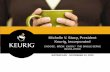 Michelle V. Stacy, President Keurig, Incorporated · Michelle V. Stacy, President Keurig, Incorporated ... friendly single serve system on the market, offering a ... SINGLE SERVE