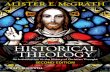 HISTORICAL THEOLOGY - download.e-bookshelf.de · HISTORICAL THEOLOGY ... A Brief History of Heaven ... Th e doctrine of the Trinity 32 Th e doctrine of the church 32 Th e doctrine