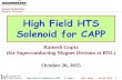 Superconducting Magnet Division High Field HTS … Magnet Division High Field HTS Solenoid for CAPP Ramesh Gupta (for Superconducting Magnet Division at BNL) October 26, 2015 High