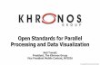 Open Standards for Parallel Processing and Data … · Open Standards for Parallel Processing and Data Visualization ... - Portable 3D visualization in HTML5 ... provide target back-end