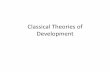 Classical Theories of Development - UW - Laramie, … theories of...Theories of development •Classical development theories: 1950s-80s •Contemporary theories: late 1980s-present