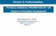PHYSICO-CHEMICAL PROPERTIES OF API Impact on … · PHYSICO-CHEMICAL PROPERTIES OF API Impact on Formulation Development ... Factors to consider: ... Preformulation characterization