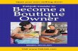 Become a FabJob Guide to Boutique Owner - Dream … · Become aFabJob Guide to Boutique Owner ... 3.4.3 Business Plan Resources ... Most people would describe a small shop that sells