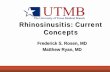 Rhinosinusitis: Current Concepts - Welcome to UTMB … · 23. Allergic Fungal Rhinosinusitis • Fungal pan-antigen? • THE CONTROVERSY – Ponikau, 1999: 96% of CRS patients grew
