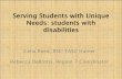 Serving Students with Unique Needs: students with disabilities · Serving Students with Unique Needs: students with disabilities ... –Principal’s role ... •What IEP goals will