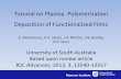 Tutorial on Plasma Polymerization Deposition of ... INSTITUTE/Plasma... · Introduction to Plasma polymerization •Plasma ignited in organic vapour –Pure vapour or a mixture of