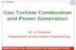 Gas Turbine Combustion and Power Generation€¦ · Gas Turbine Combustion and Power Generation Dr. A. Kushari Department of Aerospace Engineering IIT, Kanpur PROPULSION LAB, DEPARTMENT