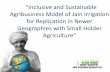 Agribusiness Model of Jain Irrigation for Replication in ... · for Replication in Newer Geographies with Small Holder ... dehydrated Onion & vegetable Agronomy Advise ... • Project
