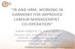 “IR AND HRM: WORKING IN HARMONY FOR IMPROVED …convention.jamaicaemployers.com/pdfs/2011/saturday/Danny Roberts... · HARMONY FOR IMPROVED LABOUR MANAGEMENT ... • IR is a subset