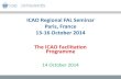 ICAO Regional FAL Seminar Paris, France The ICAO ... Meetings Seminars and...ICAO Regional FAL Seminar Paris, France 13-16 October 2014 The ICAO Facilitation Programme 14 October 2014