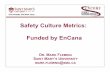 Safety Culture Metrics: Funded by EnCana · FLEMING@SMU.CA Safety Culture Metrics: Funded by EnCana ... of the importance of safety and by the efficacy of ... attitudes, perceptions,