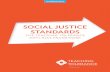 SOCIAL JUSTICE STANDARDS - Teaching Tolerance · PDF file2 TEACHING TOLERANCE // SOCIAL JUSTICE STANDARDS Introducing Teaching Tolerance’s Social Justice Standards, a road map for