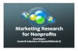 Marketing Research for Nonproﬁts - c.ymcdn.comc.ymcdn.com/.../Docs_for_Public_Site/Bradford_Majors_-_Marketing_.pdfMarketing Research The systematic and objective process of generating