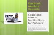 Electronic Medical Records: Legal and Ethical Implications …apps.fischlerschool.nova.edu/toolbox/pdf/Simunek-Electronic Medical... · Medical Records: Legal and Ethical ... D.E.
