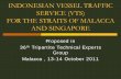 INDONESIAN VESSEL TRAFFIC SERVICE (VTS) … Development Of VTS.pdfINDONESIAN VESSEL TRAFFIC SERVICE (VTS) FOR THE STRAITS OF MALACCA AND SINGAPORE Proposed in 36 th Tripartite Technical