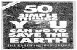 50 Simple Things You Can Do to Save The Earth - …infohouse.p2ric.org/ref/17/16313.pdf50 SIMPLE THINGS YOU CAN DO To ... free- ing the chemical element chlorine. ... magazine WHAT